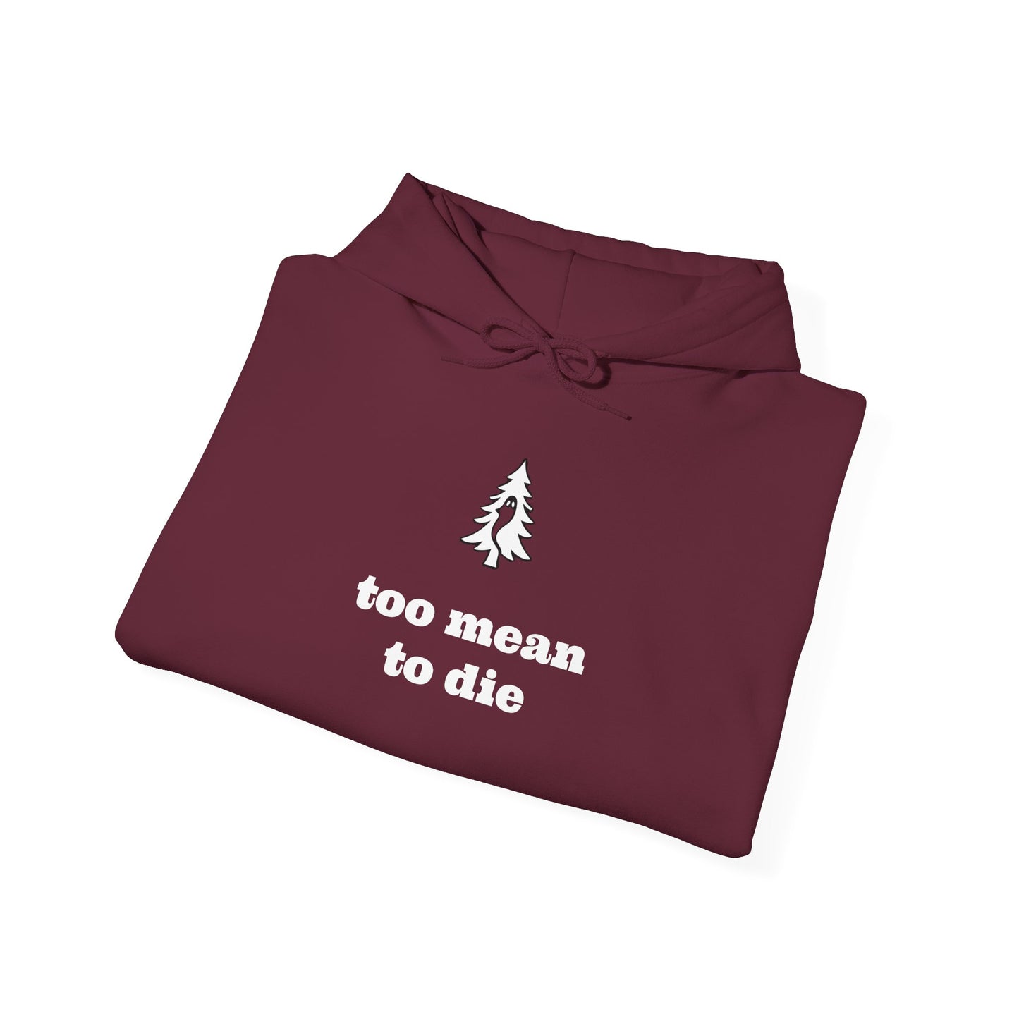 "TOO MEAN TO DIE" - Of Pines And Ghosts Unisex Heavy Blend Hoodie