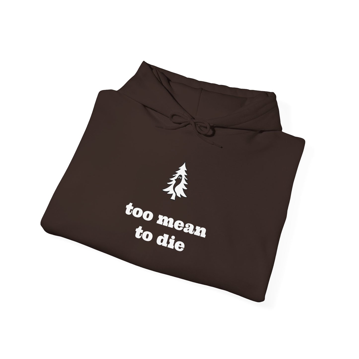 "TOO MEAN TO DIE" - Of Pines And Ghosts Unisex Heavy Blend Hoodie