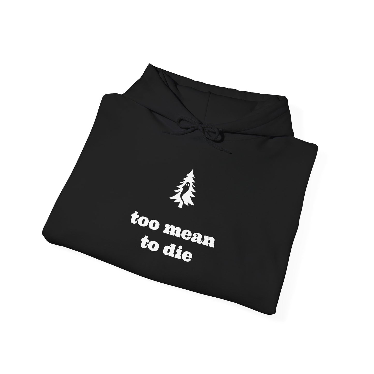 "TOO MEAN TO DIE" - Of Pines And Ghosts Unisex Heavy Blend Hoodie