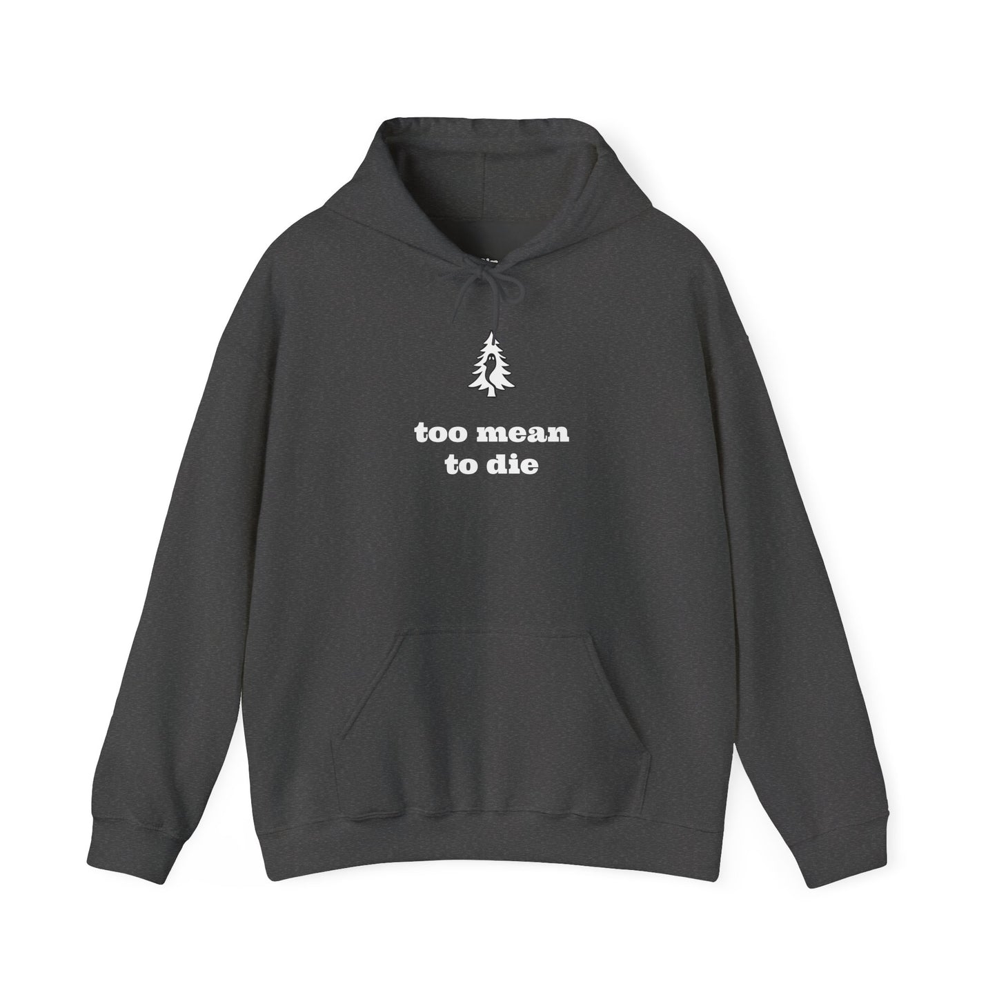 "TOO MEAN TO DIE" - Of Pines And Ghosts Unisex Heavy Blend Hoodie
