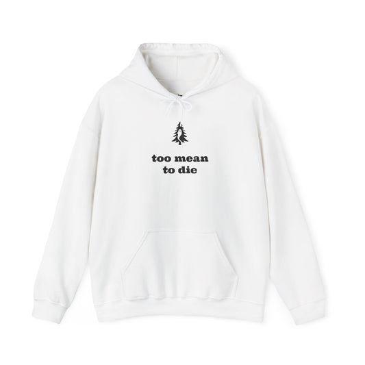 "TOO MEAN TO DIE" - Of Pines And Ghosts Unisex Heavy Blend Hoodie