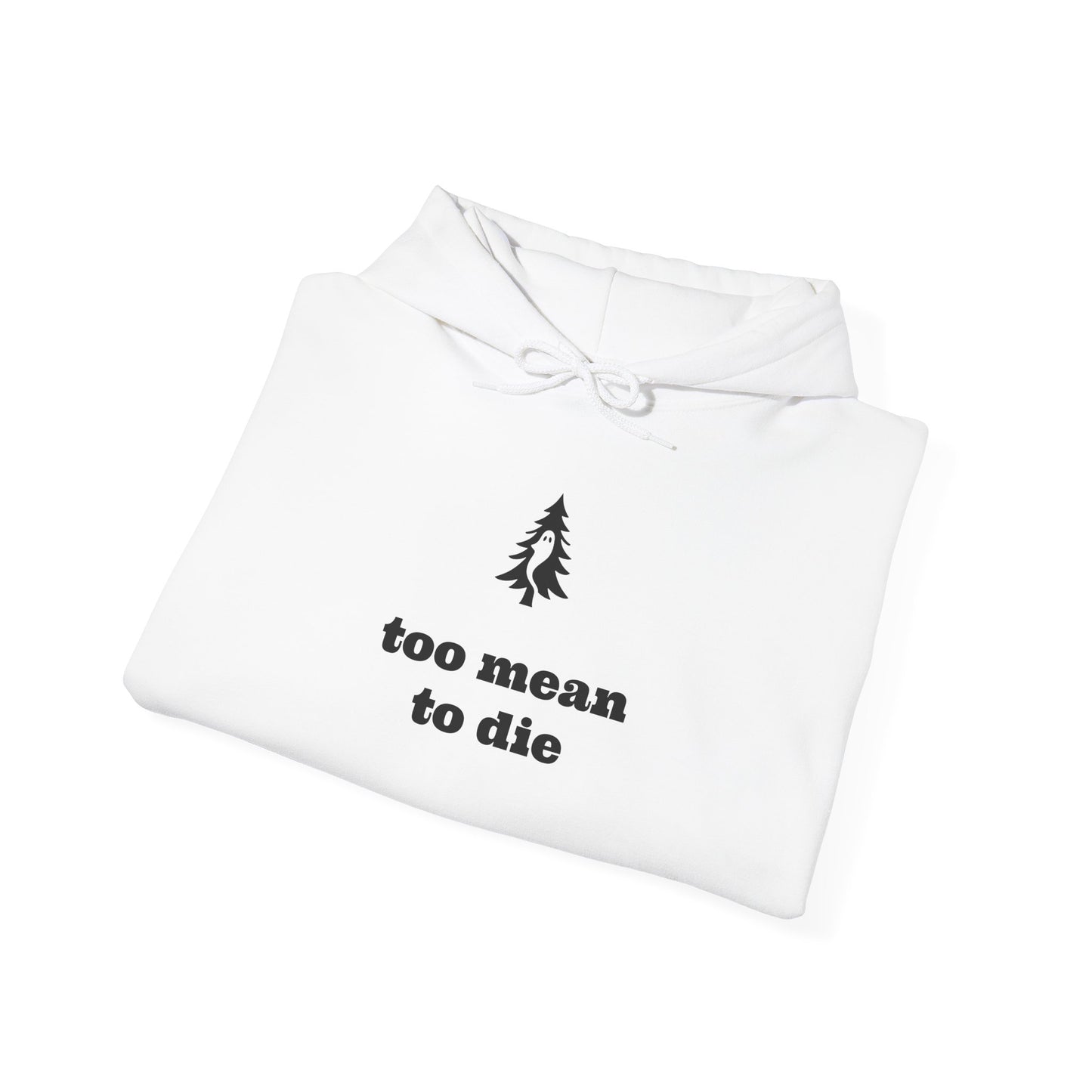 "TOO MEAN TO DIE" - Of Pines And Ghosts Unisex Heavy Blend Hoodie